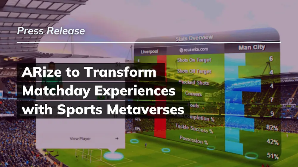 ARize, the leading specialists in 3D, AR and VR experiences are aiming to transport sports enthusiasts into a whole new world through the use of their ground-breaking technology.